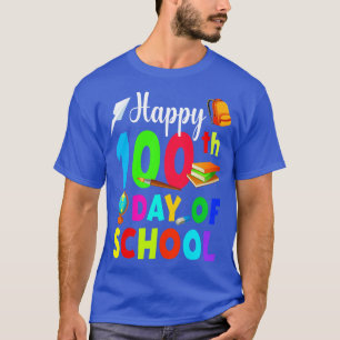 Happy 100th Day Of School Teachers Happy 100th Day T-Shirt