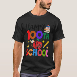 Happy 100Th Day Of School Teachers Students 100 Da T-Shirt