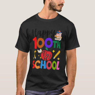 Happy 100Th Day Of School Teachers Students 100 Da T-Shirt