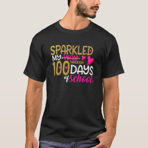 Happy 100Th Day Sparkled My Way Through 100 Days O T-Shirt