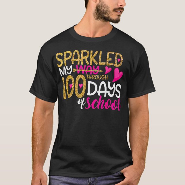 Happy 100th Day Sparkled My Way Through 100 Days O T-Shirt (Front)