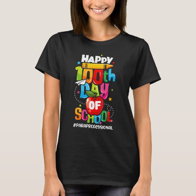 Happy 100th Days Of School Paraprofessional T-Shirt (Front)