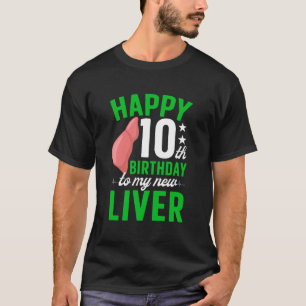 Happy 10 Year Liver Transplant Anniversary Liver R T-Shirt
