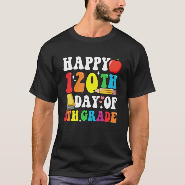 Happy 120 Days 8th Grade 120th Day of School Teach T-Shirt (Front)