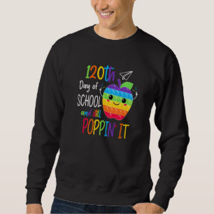 Happy 120 Days Of School And Still Poppin 120th Da Sweatshirt