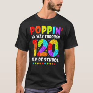 Happy 120 Days Of School And Still Poppin 120th Da T-Shirt