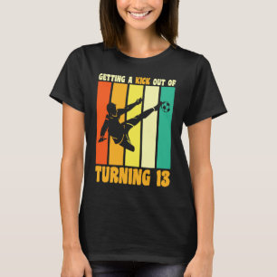 Happy 13th Birthday 13 Year Old Kick Soccer 13th B T-Shirt