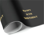 Happy 16th Birthday Gold Black Sixteen Custom Age Wrapping Paper<br><div class="desc">Designed with golden yellow text template for "Happy Sixteenth Birthday" message which you may edit to customise and also custom colour background!</div>