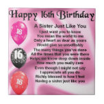 Happy 16th Birthday - sister poem Ceramic Tile<br><div class="desc">A great gift for that special sister on her 16th birthday</div>