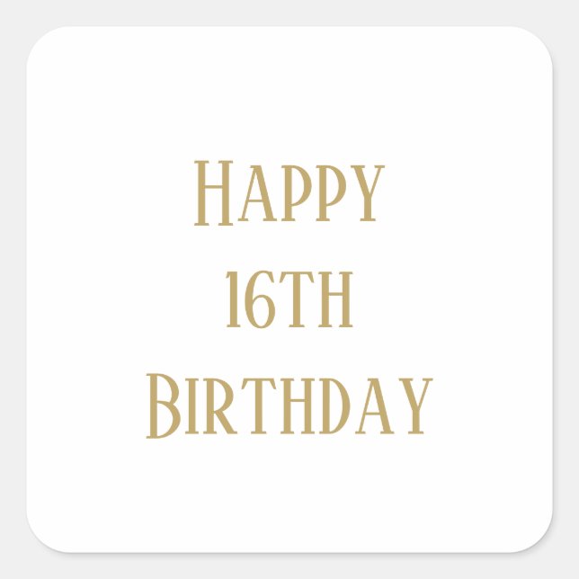 Happy 16th Birthday Sixteen Custom Age Gold Colour Square Sticker (Front)