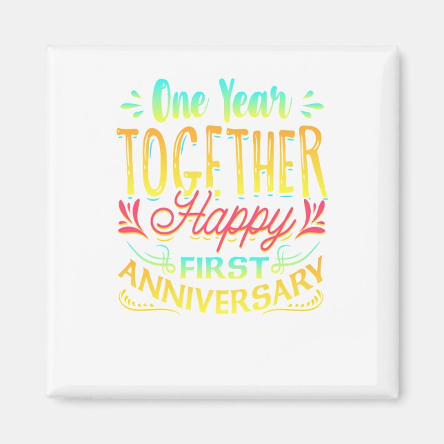 Happy 1st Anniversary One Year Together! Magnet (Front)