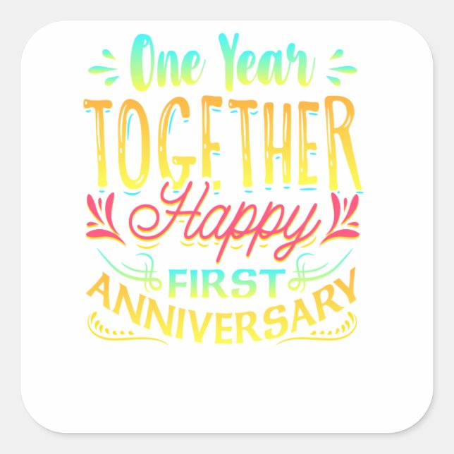 Happy 1st Anniversary One Year Together! Square Sticker (Front)