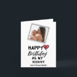 Happy 1st Birthday as my Mummy Custom Photo Holiday Card<br><div class="desc">Happy 1st Birthday as my Mummy Love & Kisses,   with a personalised name,  message & image</div>