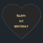 Happy 1st Birthday Gold Black First Custom Age Heart Sticker<br><div class="desc">Designed with golden yellow text template for "Happy 1st Birthday" message which you may edit to customise and also custom colour background!</div>