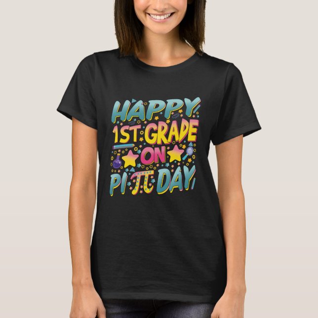 Happy 1st Grade On Pi Day Math Teachers and Kids T-Shirt (Front)