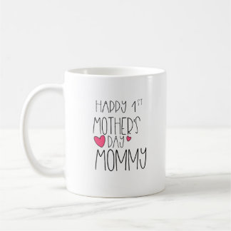 Happy 1st Mother's Day Mummy Coffee Mug