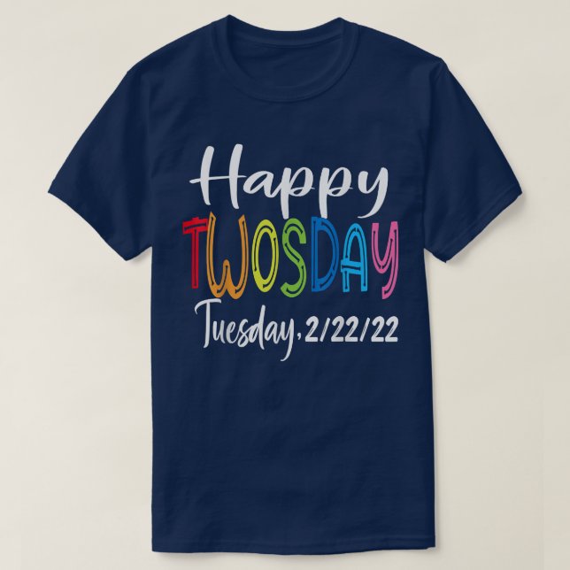 Happy 22222 Twosday Tuesday February 22nd 2022 Num T-Shirt (Design Front)