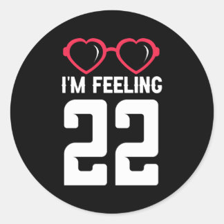 Happy 22Th I'M Feeling 22 Classic Round Sticker