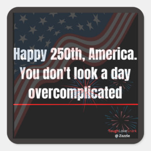 Happy 250th Funny Patriotic Sticker Overcomplicate