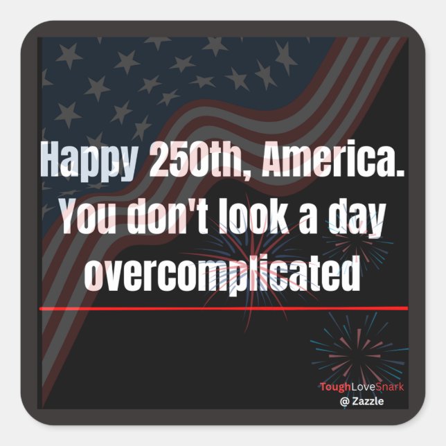 Happy 250th Funny Patriotic Sticker Overcomplicate (Front)