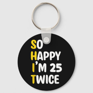 Happy 25 Twice Funny Saying 50th Birthday Key Ring