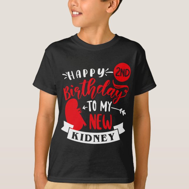 Happy 2nd Birthday To My New Kidney, Transplant An T-Shirt (Front)