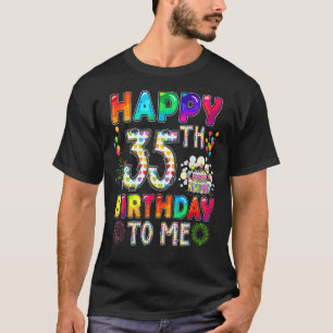 Happy 35th Birthday To Me Cute Colourful Birthday T-Shirt