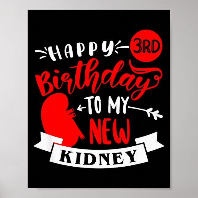 Happy 3rd Birthday To My New Kidney, Transplant An Poster (Front)