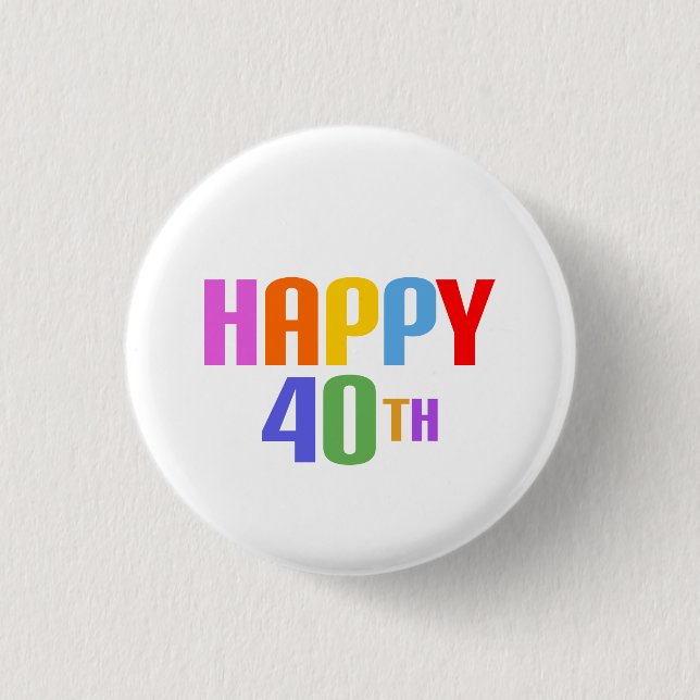 Happy 40th 3 cm round badge (Front)