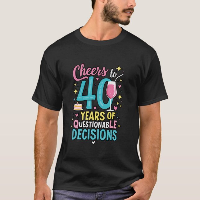Happy 40th Birthday 40 Years Old Bday Celebrant T-Shirt (Front)