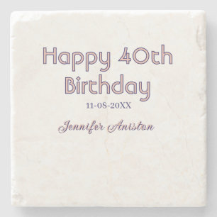 Happy 40th birthday add name date pink purple tren stone coaster
