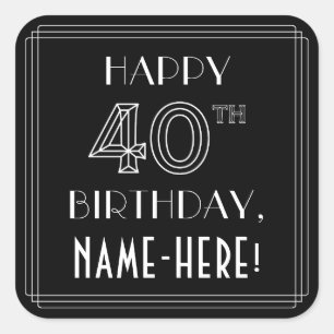 HAPPY 40TH BIRTHDAY; Art Deco Style; Custom Name Square Sticker