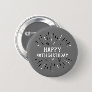 Happy 40th Birthday Fireworks Grey Black White 6 Cm Round Badge