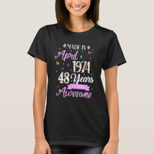 Happy 48th Birthday Made In April 1974  48 Years O T-Shirt