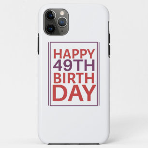 Happy 49th Birthday. iPhone 11 Pro Max Case