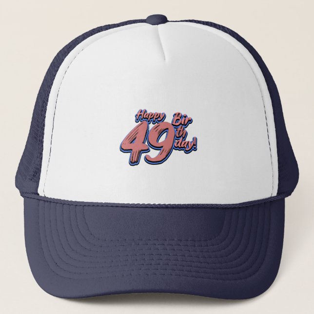 Happy 49th Birthday paint font Trucker Hat (Front)