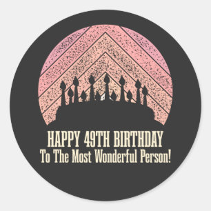 Happy 49th birthday to the most wonderful person classic round sticker