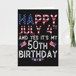 Happy 4 July And Yes It's My 50th Birthday Since J Card