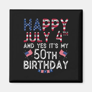Happy 4 July And Yes It's My 50th Birthday Since J Magnet