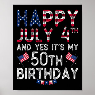 Happy 4 July And Yes It's My 50th Birthday Since J Poster