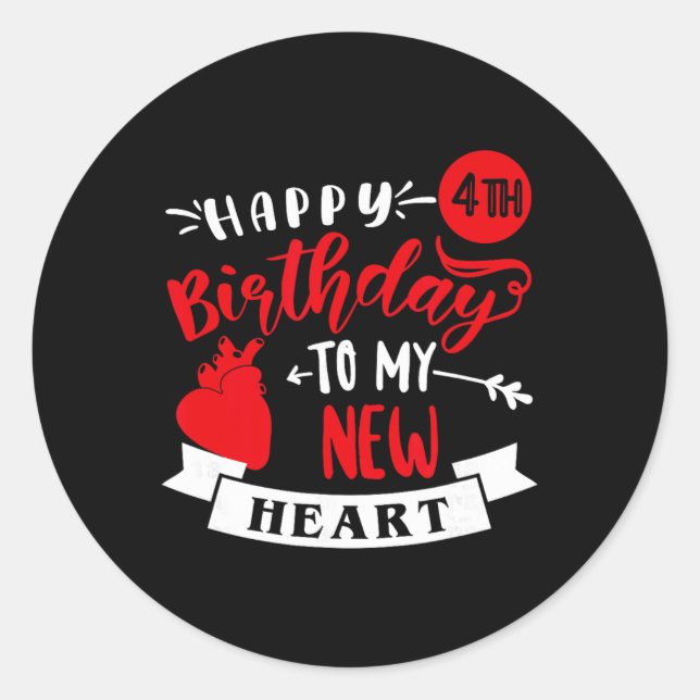 Happy 4th Birthday To My New Heart, Transplant Ann Classic Round Sticker (Front)