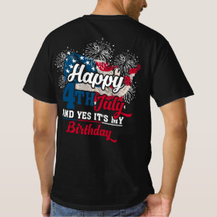 Happy 4th July And Yes It's My Birthday America Fl T-Shirt