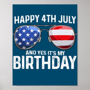Happy 4th July And Yes It's My Birthday USA Flag Poster