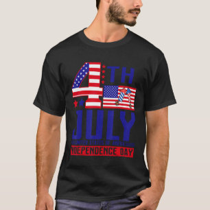 Happy 4th July Independence Day Fourth Of July T-Shirt