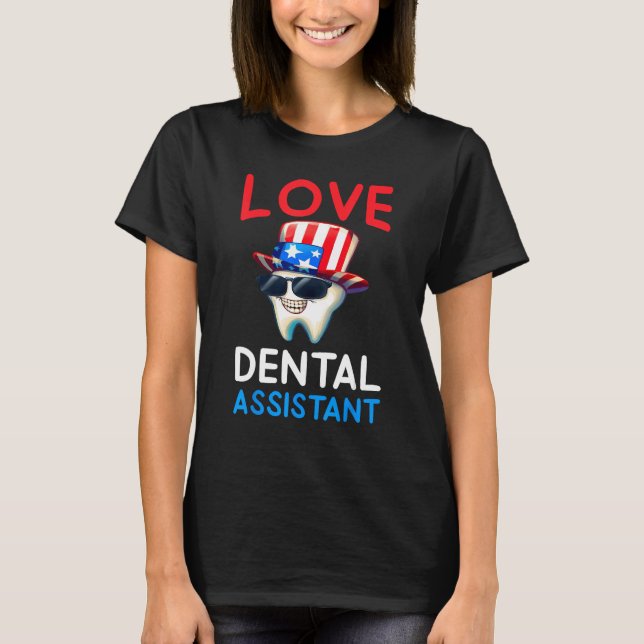 Happy 4th Of Jul  Love Dental Assistant Dentist 2 T-Shirt (Front)
