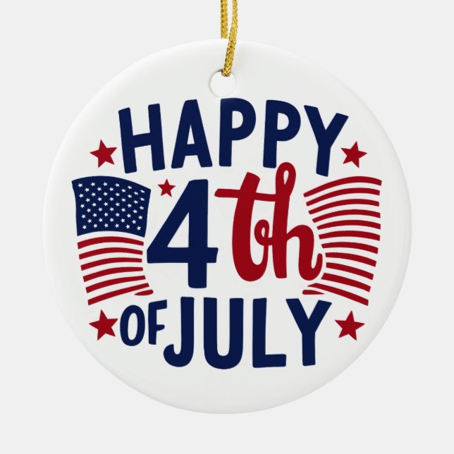 Happy 4th Of July American US Flag Patriotic Ceramic Ornament (Front)