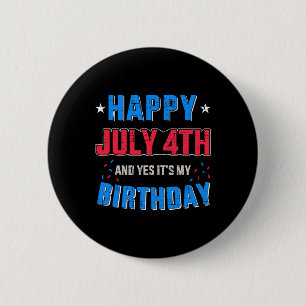 Happy 4th Of July And It's My Birthday For Indepen 6 Cm Round Badge