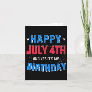 Happy 4th Of July And It's My Birthday For Indepen Card