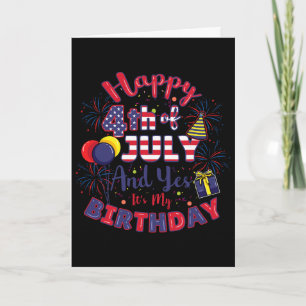 Happy 4th Of July And Yes Its My Birthday 4th Of J Card