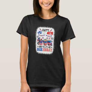 Happy 4th Of July And Yes It's My Birthday America T-Shirt